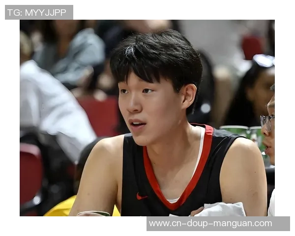 杨瀚森接连三场0分：3中0下半场被弃用 坐替补席与队友有说有笑